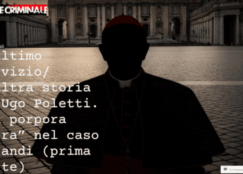 L’ultimo Servizio/ L’altra storia di Ugo Poletti. Una porpora “nera” nel caso Orlandi (prima parte)