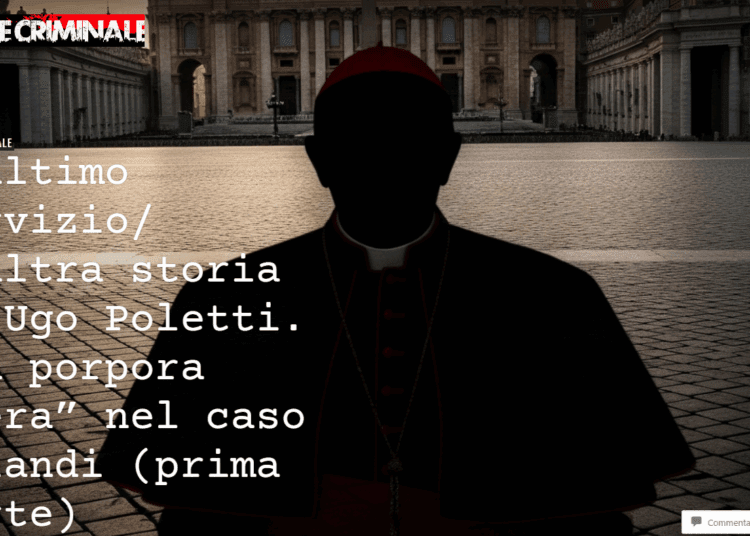 L’ultimo Servizio/ L’altra storia di Ugo Poletti. Una porpora “nera” nel caso Orlandi (prima parte)